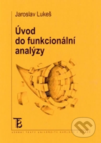 Kniha: Úvod do funkcionální analýzy (Jaroslav Lukeš). Karolinum, 2011 Kniha: Úvod do funkcionální analýzy (Jaroslav Lukeš). Karolinum, 2011