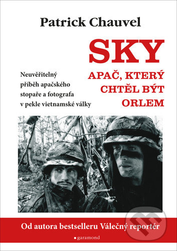 Kniha: Sky, Apač, který chtěl být orlem (Patrick Chauvel). Garamond, 2022 Kniha: Sky, Apač, který chtěl být orlem (Patrick Chauvel). Garamond, 2022