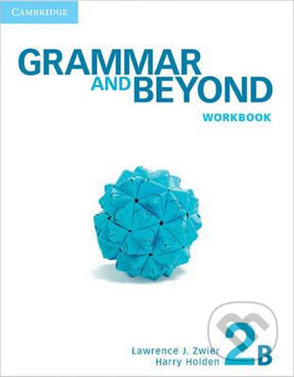 Kniha: Grammar and Beyond 2B: Workbook (Lawrence J. Zwier). Cambridge University Press, 2012 Kniha: Grammar and Beyond 2B: Workbook (Lawrence J. Zwier). Cambridge University Press, 2012
