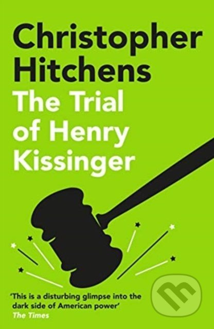 Kniha: The Trial of Henry Kissinger (Christopher Hitchens). Atlantic Books, 2021 Kniha: The Trial of Henry Kissinger (Christopher Hitchens). Atlantic Books, 2021