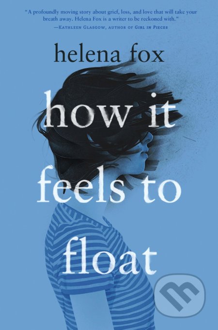 Kniha: How It Feels to Float (Helena Fox). Penguin Books, 2020 Kniha: How It Feels to Float (Helena Fox). Penguin Books, 2020