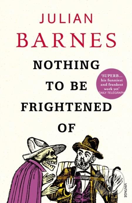 E-kniha: Nothing to be Frightened Of (Julian Barnes). Random House, 2008 E-kniha: Nothing to be Frightened Of (Julian Barnes). Random House, 2008