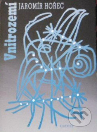 Kniha: Vnitrozemí (Jaromír Hořec). Riopress, 1996 Kniha: Vnitrozemí (Jaromír Hořec). Riopress, 1996
