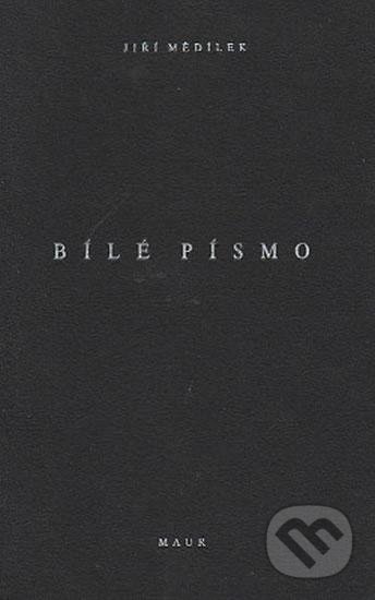 Kniha: Bílé písmo (Jiří Mědílek). Pavel Maur, 1996 Kniha: Bílé písmo (Jiří Mědílek). Pavel Maur, 1996