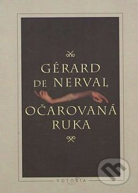 Kniha: Očarovaná ruka (Gérard de Nerval). Votobia, 1997 Kniha: Očarovaná ruka (Gérard de Nerval). Votobia, 1997