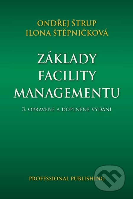 Kniha: Základy facility managementu (Ondřej Štrup). Professional Publishing, 2022 Kniha: Základy facility managementu (Ondřej Štrup). Professional Publishing, 2022