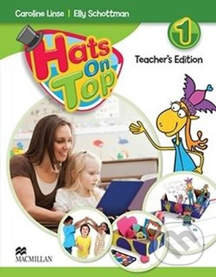 Kniha: Hats on Top 1: Teacher´s Edition & Webcode Pack (Elly Schottman a Caroline Linse). MacMillan, 2013 Kniha: Hats on Top 1: Teacher´s Edition & Webcode Pack (Elly Schottman a Caroline Linse). MacMillan, 2013