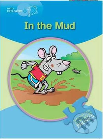 Little Explorers B Phonic: In the Mud - Gill Munton, MacMillan, 2011
