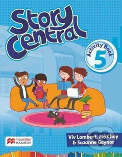 Kniha: Story Central Level 5: Activity Book (Mo Choy a Viv Lambert). MacMillan Kniha: Story Central Level 5: Activity Book (Mo Choy a Viv Lambert). MacMillan