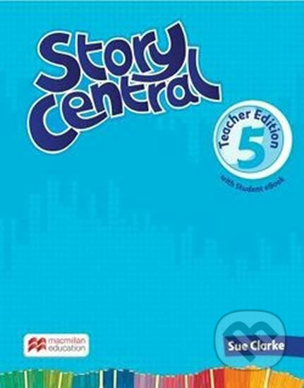 Kniha: Story Central Level 5: Teacher´s Edition + eBook Pack (Mo Choy a Viv Lambert). MacMillan Kniha: Story Central Level 5: Teacher´s Edition + eBook Pack (Mo Choy a Viv Lambert). MacMillan