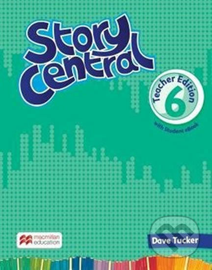 Kniha: Story Central Level 6: Teacher´s Edition + eBook Pack (Mo Choy a Viv Lambert). MacMillan Kniha: Story Central Level 6: Teacher´s Edition + eBook Pack (Mo Choy a Viv Lambert). MacMillan