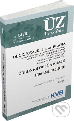 Kniha: Úplné Znění - 1472 Obce, Kraje, hl. m. Praha, Úředníci obcí a krajů, Obecní policie (Sagit). Sagit, 2022 Kniha: Úplné Znění - 1472 Obce, Kraje, hl. m. Praha, Úředníci obcí a krajů, Obecní policie (Sagit). Sagit, 2022