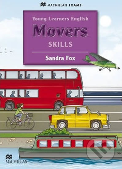 Kniha: Young Learners English Skills: Movers Pupil´s Book (Sandra Fox). MacMillan, 2014 Kniha: Young Learners English Skills: Movers Pupil´s Book (Sandra Fox). MacMillan, 2014