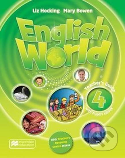 Kniha: English World 4: Teacher's Book + eBook (Liz Hocking a Mary Bowen). MacMillan, 2016 Kniha: English World 4: Teacher's Book + eBook (Liz Hocking a Mary Bowen). MacMillan, 2016