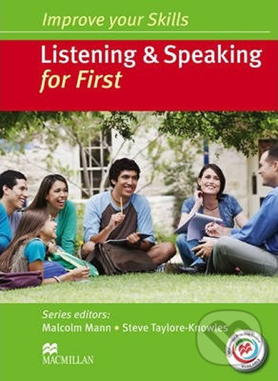 Kniha: Improve your Skills: Listening & Speaking for First: Student´s Book without key & MPO Pack (Steve Taylore-Knowles). MacMillan, 2014 Kniha: Improve your Skills: Listening & Speaking for First: Student´s Book without key & MPO Pack (Steve Taylore-Knowles). MacMillan, 2014