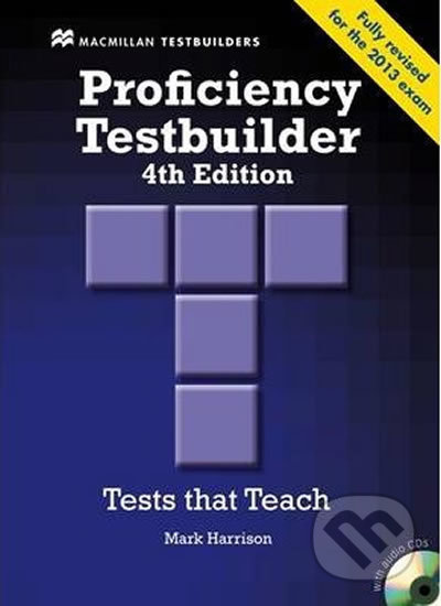 New Proficiency Testbuilder 4th edition: without Key & Audio CD Pack - Mark Harrison, MacMillan, 2013