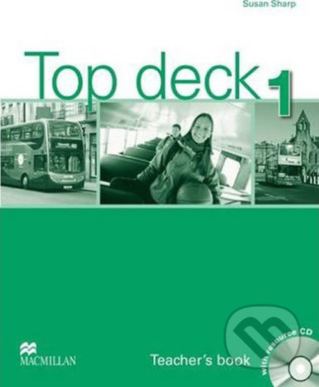 Kniha: Top deck 1: Teacher´s Book with Resource CD (Susan Sharp). MacMillan, 2013 Kniha: Top deck 1: Teacher´s Book with Resource CD (Susan Sharp). MacMillan, 2013