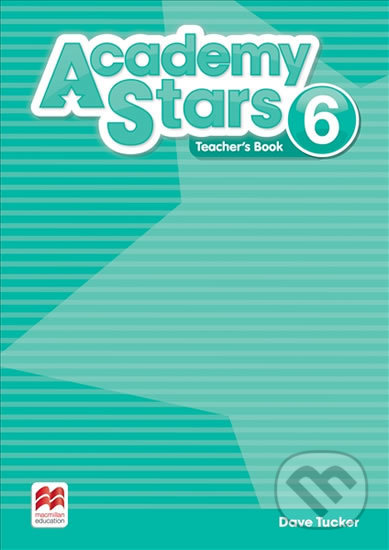 Kniha: Academy Stars 6: Teacher´s Book Pack (Dave Tucker). MacMillan, 2017 Kniha: Academy Stars 6: Teacher´s Book Pack (Dave Tucker). MacMillan, 2017