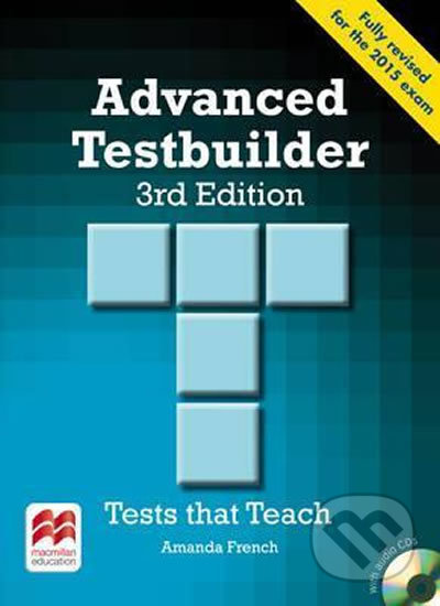 Kniha: Advanced Testbuilder 3rd Edition.: Without Key + Audio CD (Amanda French). MacMillan, 2015 Kniha: Advanced Testbuilder 3rd Edition.: Without Key + Audio CD (Amanda French). MacMillan, 2015