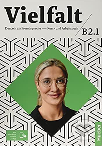 Kniha: Vielfalt : Kurs und Arbeitsbuch B2.1 (Dagmar Giersberg, Linda Fromme a Oliver Bayerlein). Max Hueber Verlag, 2021 Kniha: Vielfalt : Kurs und Arbeitsbuch B2.1 (Dagmar Giersberg, Linda Fromme a Oliver Bayerlein). Max Hueber Verlag, 2021