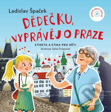 Kniha: Dědečku, vyprávěj o Praze (Ladislav Špaček). Pikola, 2022 Kniha: Dědečku, vyprávěj o Praze (Ladislav Špaček). Pikola, 2022
