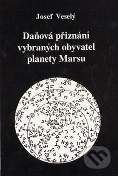 Kniha: Daňová přiznání vybraných obyvatel planety Marsu (Josef Veselý). Vodnář, 2012 Kniha: Daňová přiznání vybraných obyvatel planety Marsu (Josef Veselý). Vodnář, 2012