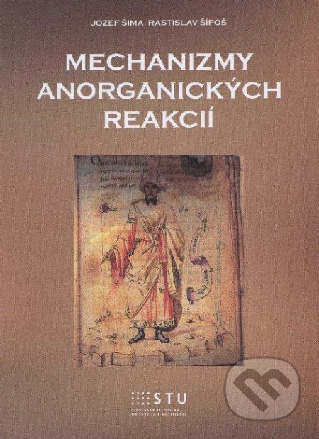 Kniha: Mechanizmy anorganických reakcií (Jozef Šima a Rastislav Šípoš). STU, 2012 Kniha: Mechanizmy anorganických reakcií (Jozef Šima a Rastislav Šípoš). STU, 2012