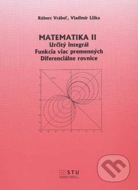 Kniha: Matematika II (Róbert Vrábel a Vladimír Liška). STU, 2012 Kniha: Matematika II (Róbert Vrábel a Vladimír Liška). STU, 2012