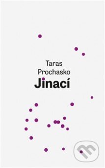 Kniha: Jinaci (Taras Prochasko). Pavel Mervart, 2013 Kniha: Jinaci (Taras Prochasko). Pavel Mervart, 2013