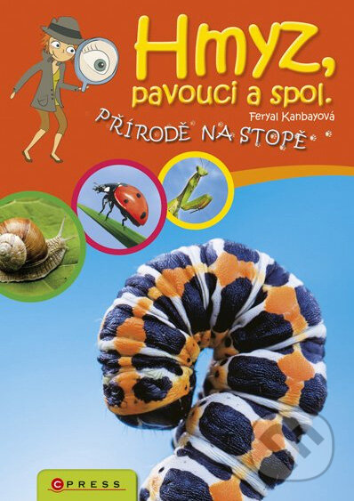 Kniha: Hmyz, pavouci a spol. (Feryal Kanbayová). Edika, 2013 Kniha: Hmyz, pavouci a spol. (Feryal Kanbayová). Edika, 2013