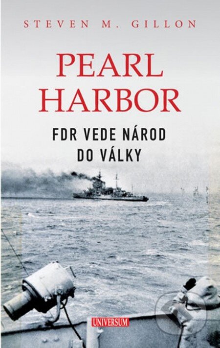 Kniha: Pearl Harbor (Steven M. Gillon). Universum, 2013 Kniha: Pearl Harbor (Steven M. Gillon). Universum, 2013
