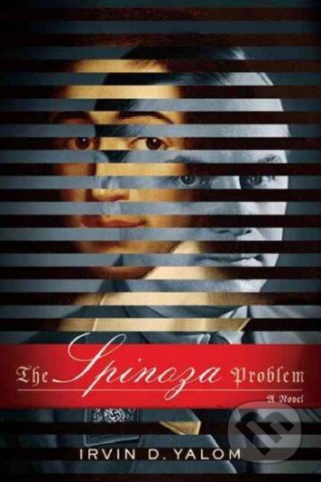 Kniha: The Spinoza Problem (Irvin D. Yalom). Basic Books, 2013 Kniha: The Spinoza Problem (Irvin D. Yalom). Basic Books, 2013
