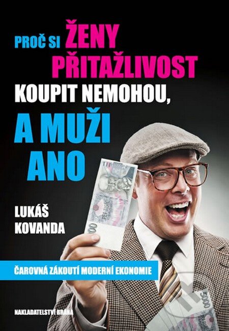 Kniha: Proč si ženy přitažlivost koupit nemohou, a muži ano (Lukáš Kovanda). Brána, 2013 Kniha: Proč si ženy přitažlivost koupit nemohou, a muži ano (Lukáš Kovanda). Brána, 2013