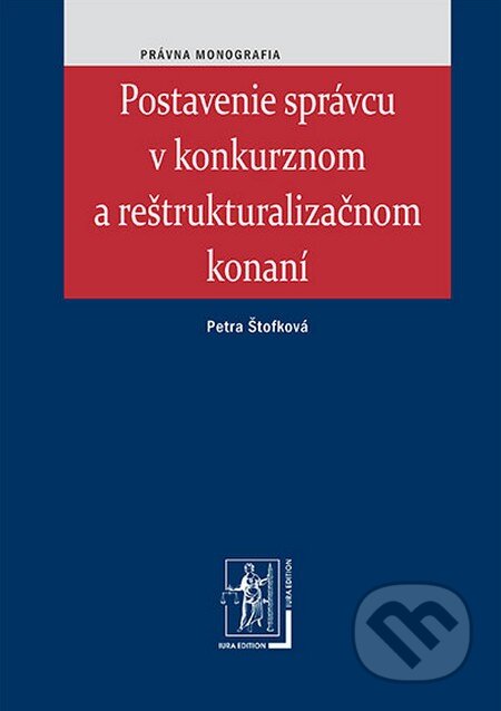 Kniha: Postavenie správcu v konkurznom a reštrukturalizačnom konaní (Petra Štofková). Wolters Kluwer (Iura Edition), 2012 Kniha: Postavenie správcu v konkurznom a reštrukturalizačnom konaní (Petra Štofková). Wolters Kluwer (Iura Edition), 2012
