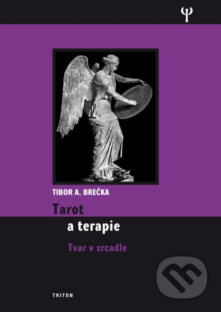 Kniha: Tarot a terapie (Tibor Brečka). Triton, 2012 Kniha: Tarot a terapie (Tibor Brečka). Triton, 2012