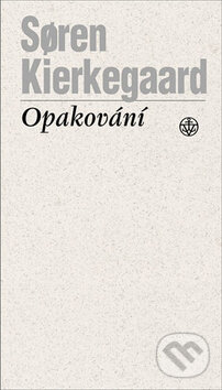 Opakování - Soren Kierkegaard, Vyšehrad, 2006