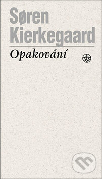 Kniha: Opakování (Soren Kierkegaard). Vyšehrad, 2006 Kniha: Opakování (Soren Kierkegaard). Vyšehrad, 2006