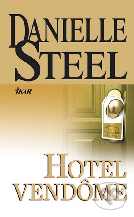 Kniha: Hotel Vendome (Danielle Steel). Ikar CZ, 2012 Kniha: Hotel Vendome (Danielle Steel). Ikar CZ, 2012