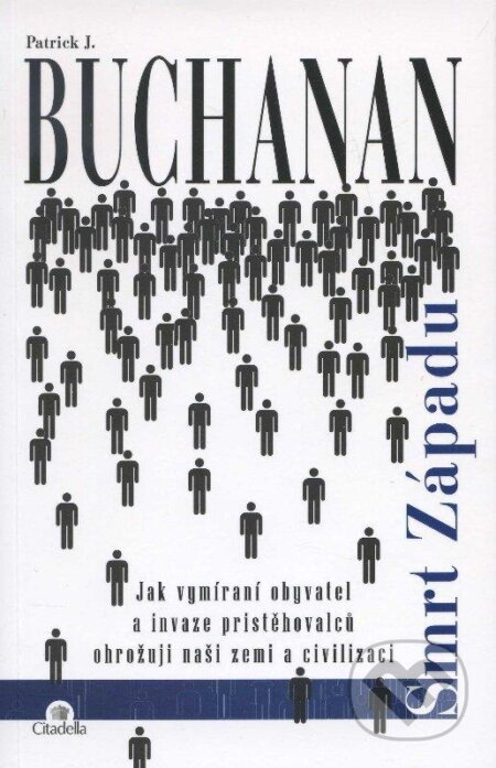 Kniha: Smrt Západu (Patrick J. Buchanan). Citadella, 2013 Kniha: Smrt Západu (Patrick J. Buchanan). Citadella, 2013