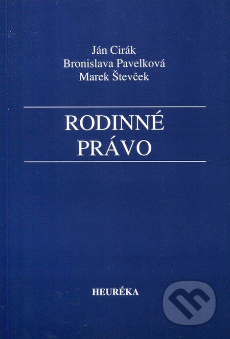 Kniha: Rodinné právo (Marek Števček, Bronislava Pavelková a Ján Cirák). Heuréka, 2010 Kniha: Rodinné právo (Marek Števček, Bronislava Pavelková a Ján Cirák). Heuréka, 2010