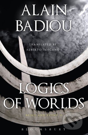 Kniha: Logics of Worlds (Alain Badiou). Bloomsbury, 2013 Kniha: Logics of Worlds (Alain Badiou). Bloomsbury, 2013