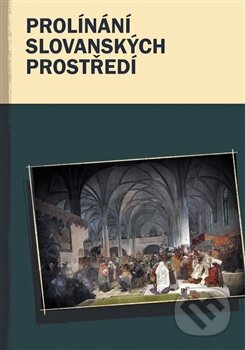 Kniha: Prolínání slovanských prostředí (Marcel Černý a kolektiv). Pavel Mervart, 2013 Kniha: Prolínání slovanských prostředí (Marcel Černý a kolektiv). Pavel Mervart, 2013