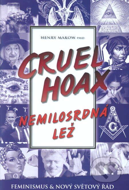 Kniha: Nemilosrdná lež (Henry Makow). Bodyart Press, 2013 Kniha: Nemilosrdná lež (Henry Makow). Bodyart Press, 2013