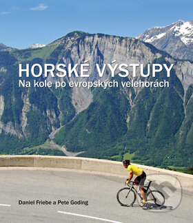 Kniha: Horské výstupy (Daniel Friebe a Pete Goding). Svojtka&Co., 2013 Kniha: Horské výstupy (Daniel Friebe a Pete Goding). Svojtka&Co., 2013