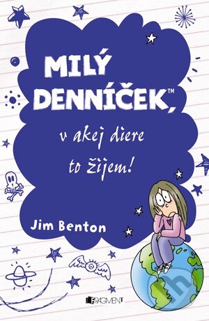 Kniha: Milý denníček, v akej diere to žijem! (Jim Benton). Fragment, 2013 Kniha: Milý denníček, v akej diere to žijem! (Jim Benton). Fragment, 2013