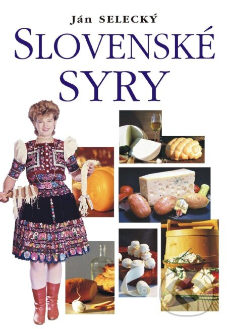 Kniha: Slovenské syry (Ján Selecký). Eko-konzult, 2013 Kniha: Slovenské syry (Ján Selecký). Eko-konzult, 2013