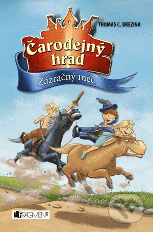 Kniha: Zázračný meč (Thomas C. Brezina). Fragment, 2013 Kniha: Zázračný meč (Thomas C. Brezina). Fragment, 2013