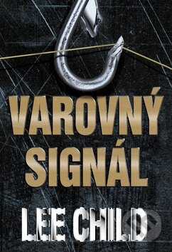 Kniha: Varovný signál (Lee Child). BB/art, 2013 Kniha: Varovný signál (Lee Child). BB/art, 2013