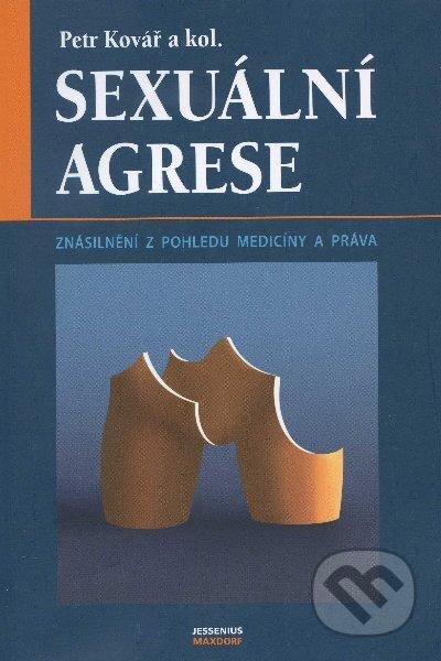 Kniha: Sexuální agrese (Petr Kovář a kolektív). Maxdorf, 2008 Kniha: Sexuální agrese (Petr Kovář a kolektív). Maxdorf, 2008