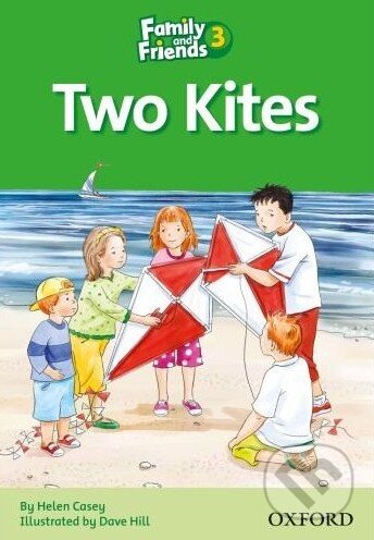 Kniha: Family and Friends 3 - Two Kites (Helen Casey). Oxford University Press, 2009 Kniha: Family and Friends 3 - Two Kites (Helen Casey). Oxford University Press, 2009